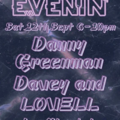 Evenin’ with Danny Greenman + Davey & LOVELL